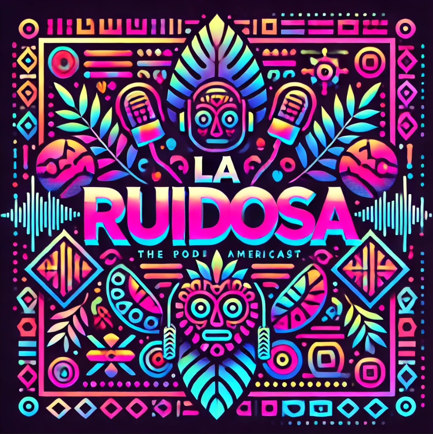 La Ruidosa PODCAST
